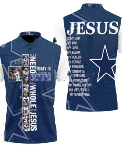 All I Need Today Is Little Bit Dallas Cowboys And Whole Lots Of Jesus 3d Polo Shirt Jersey All Over Print Shirt 3d T-shirt