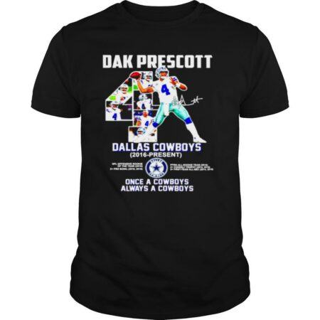 4 Dak Prescott Dallas Cowboys once a Cowboys always a Cowboys signature shirt