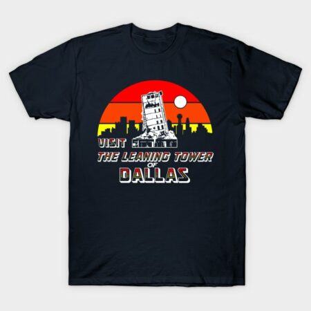 THE LEANING TOWER OF DALLAS T-Shirt
