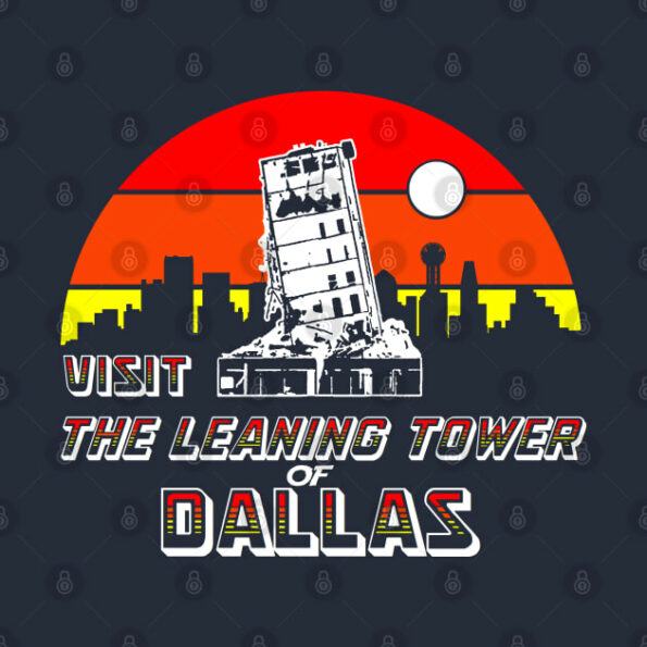 THE-LEANING-TOWER-OF-DALLAS-T-Shirt_2